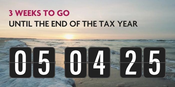 End of the Tax Year - Countdown to April - 3 weeks to go.jpg